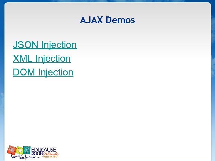 AJAX Demos JSON Injection XML Injection DOM Injection 