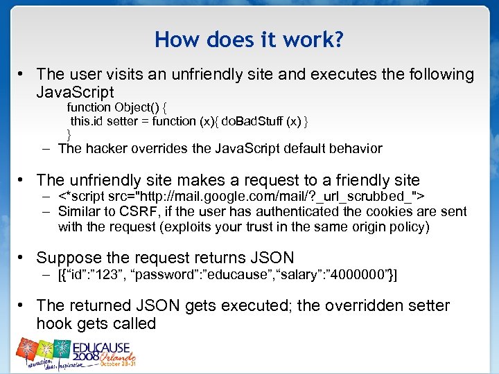 How does it work? • The user visits an unfriendly site and executes the