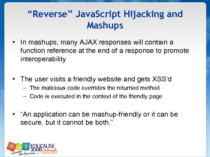 “Reverse” Java. Script Hijacking and Mashups • In mashups, many AJAX responses will contain