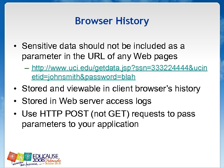 Browser History • Sensitive data should not be included as a parameter in the