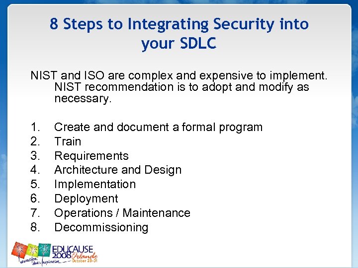 8 Steps to Integrating Security into your SDLC NIST and ISO are complex and