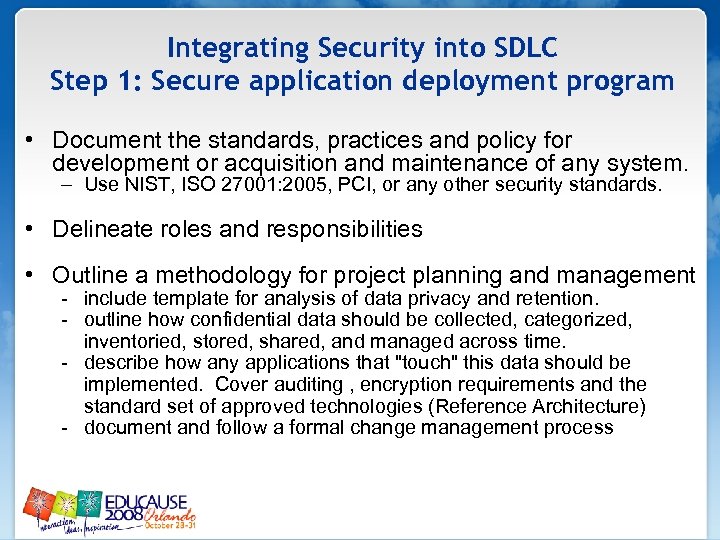 Integrating Security into SDLC Step 1: Secure application deployment program • Document the standards,
