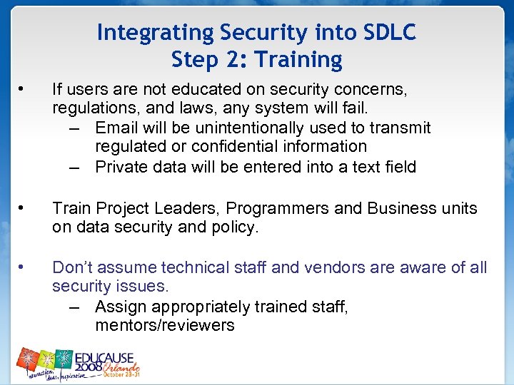 Integrating Security into SDLC Step 2: Training • If users are not educated on