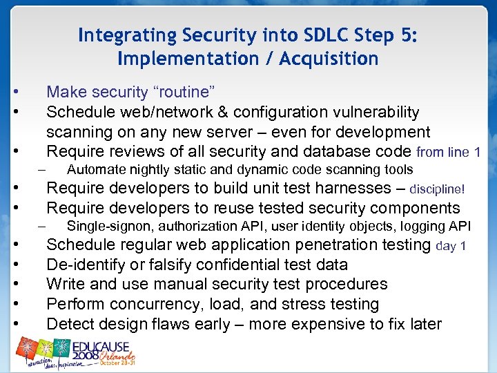 Integrating Security into SDLC Step 5: Implementation / Acquisition • • Make security “routine”