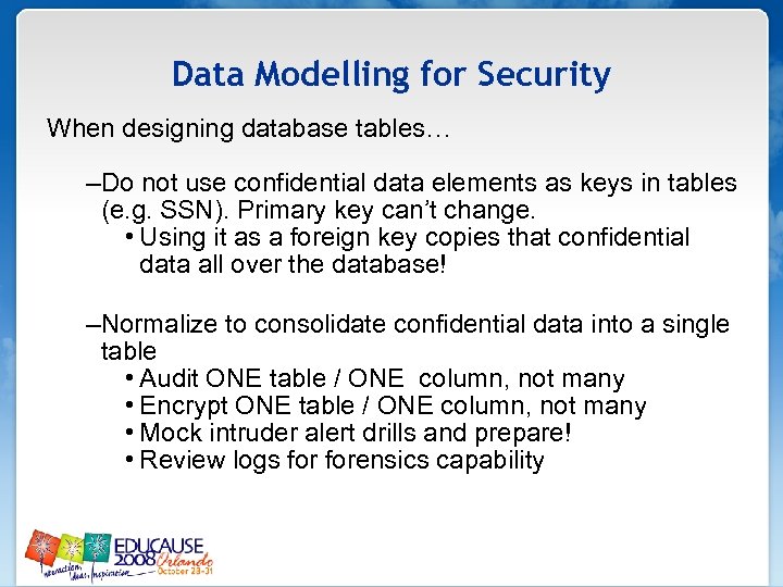 Data Modelling for Security When designing database tables… –Do not use confidential data elements