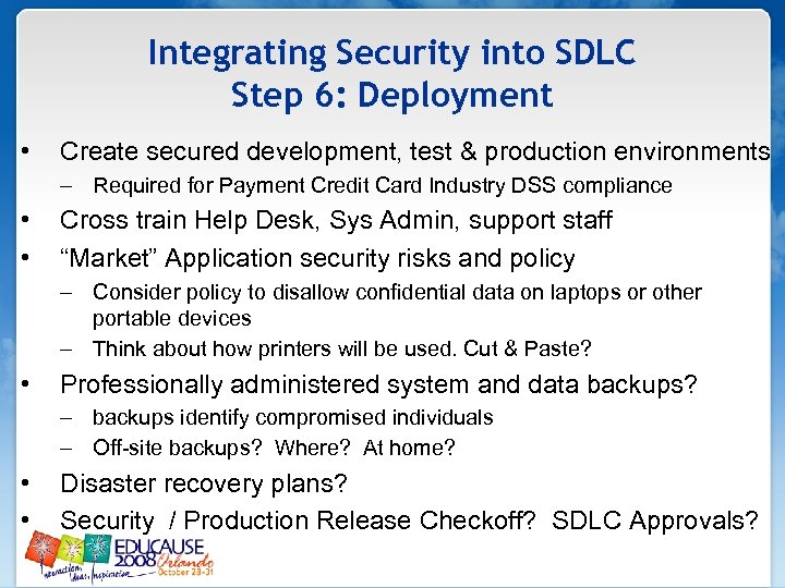 Integrating Security into SDLC Step 6: Deployment • Create secured development, test & production