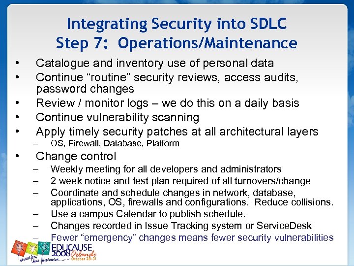 Integrating Security into SDLC Step 7: Operations/Maintenance • • • Catalogue and inventory use