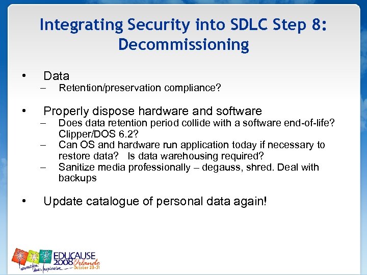 Integrating Security into SDLC Step 8: Decommissioning • • Data – Properly dispose hardware