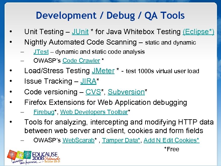 Development / Debug / QA Tools • • Unit Testing – JUnit * for