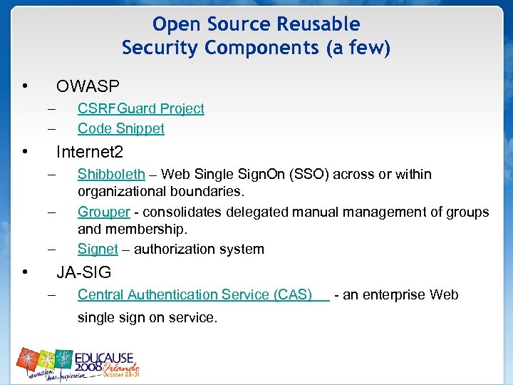 Open Source Reusable Security Components (a few) • OWASP – – • CSRFGuard Project