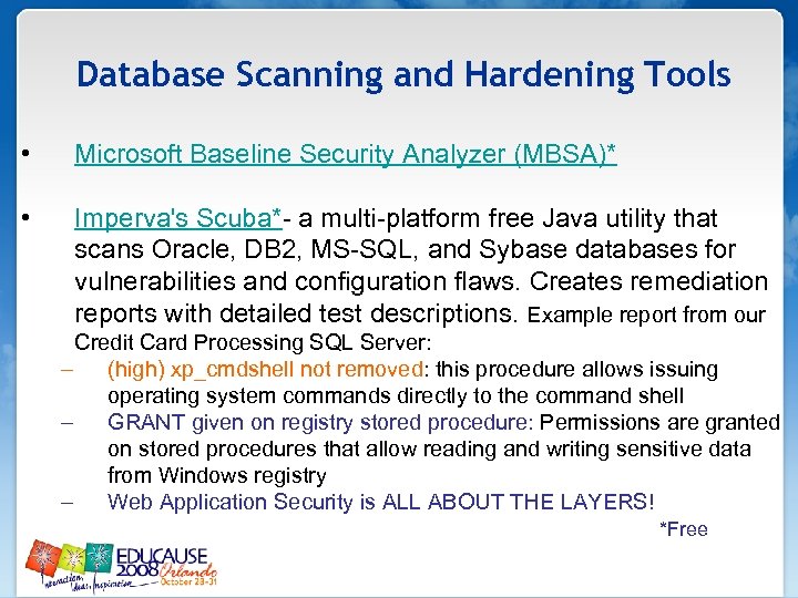 Database Scanning and Hardening Tools • Microsoft Baseline Security Analyzer (MBSA)* • Imperva's Scuba*-