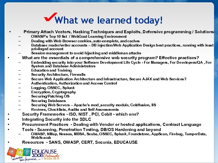 What we learned today! • Primary Attach Vectors, Hacking Techniques and Exploits, Defensive programming