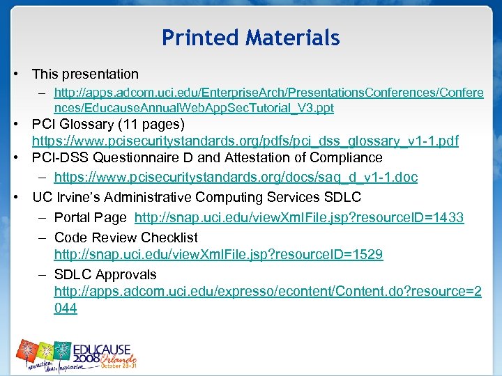 Printed Materials • This presentation – http: //apps. adcom. uci. edu/Enterprise. Arch/Presentations. Conferences/Confere nces/Educause.