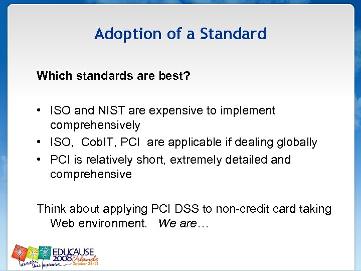 Adoption of a Standard Which standards are best? • ISO and NIST are expensive