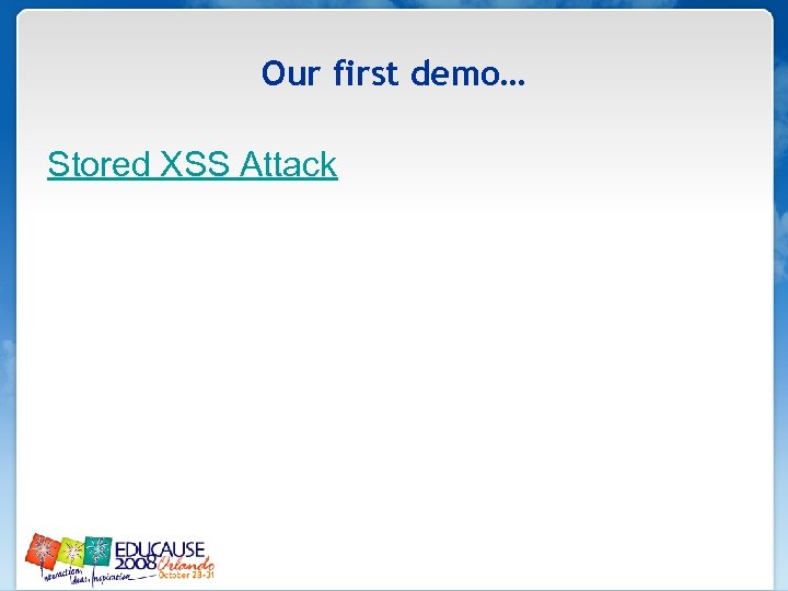 Our first demo… Stored XSS Attack 