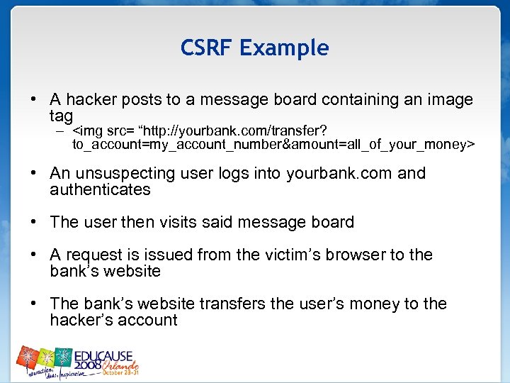 CSRF Example • A hacker posts to a message board containing an image tag