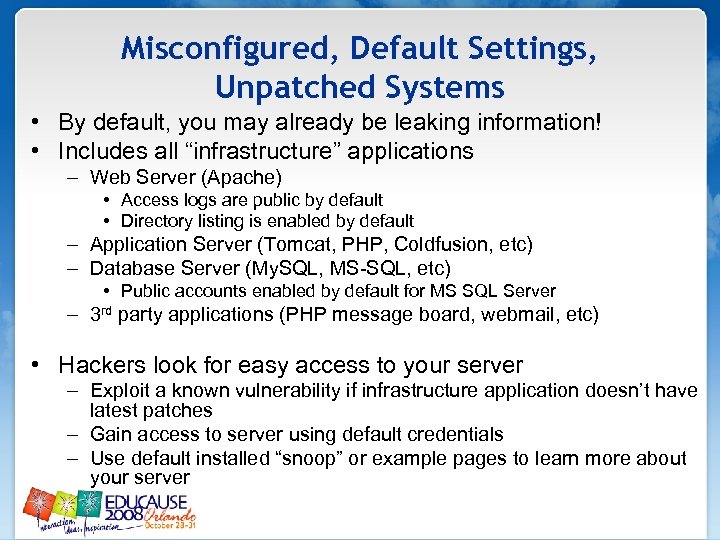 Misconfigured, Default Settings, Unpatched Systems • By default, you may already be leaking information!