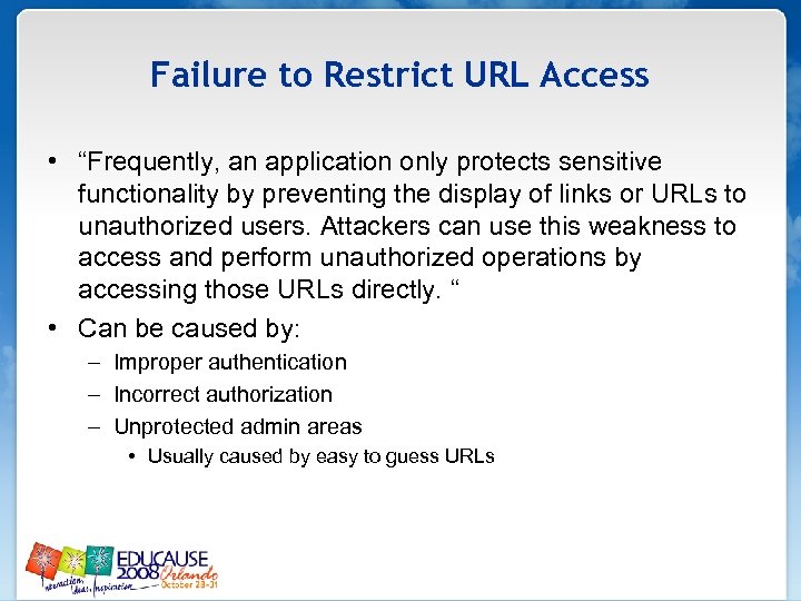 Failure to Restrict URL Access • “Frequently, an application only protects sensitive functionality by