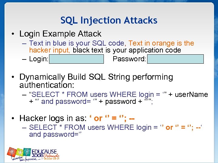 SQL Injection Attacks • Login Example Attack – Text in blue is your SQL