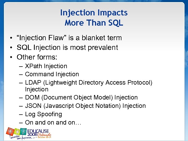 Injection Impacts More Than SQL • “Injection Flaw” is a blanket term • SQL
