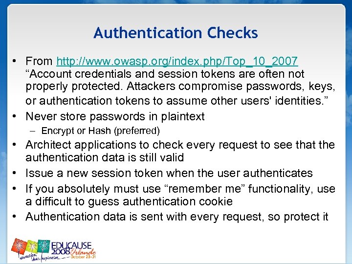 Authentication Checks • From http: //www. owasp. org/index. php/Top_10_2007 “Account credentials and session tokens