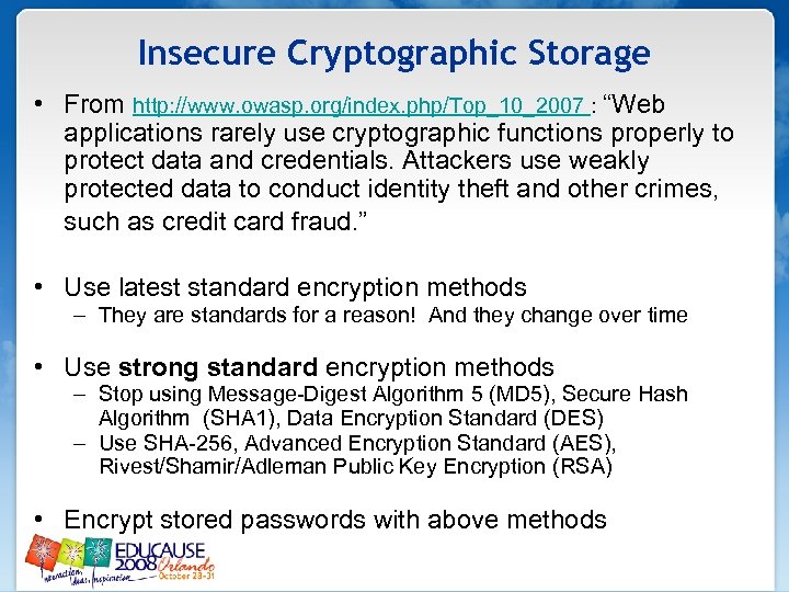 Insecure Cryptographic Storage • From http: //www. owasp. org/index. php/Top_10_2007 : “Web applications rarely