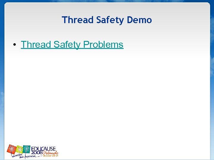 Thread Safety Demo • Thread Safety Problems 