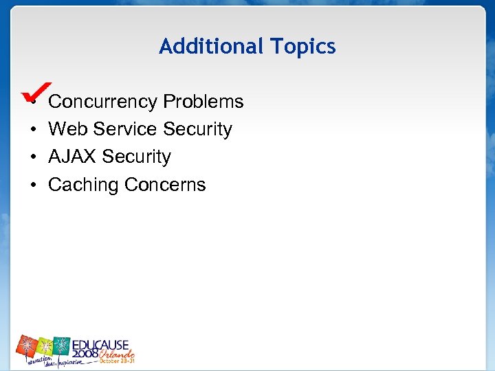 Additional Topics • • Concurrency Problems Web Service Security AJAX Security Caching Concerns 