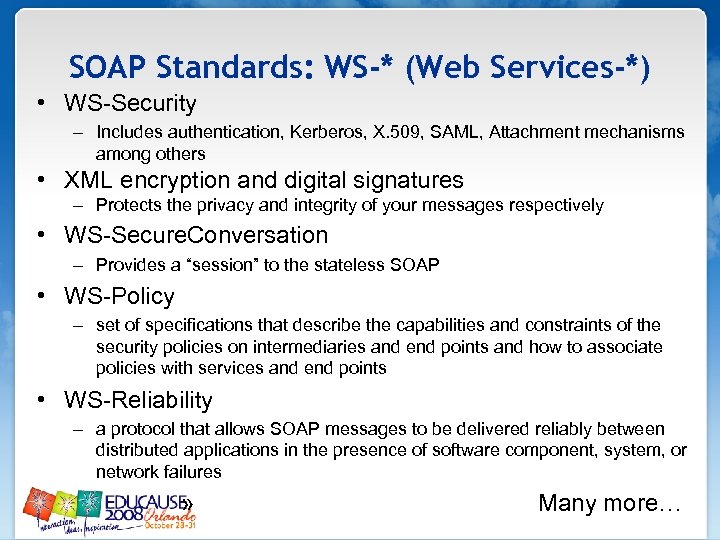SOAP Standards: WS-* (Web Services-*) • WS-Security – Includes authentication, Kerberos, X. 509, SAML,