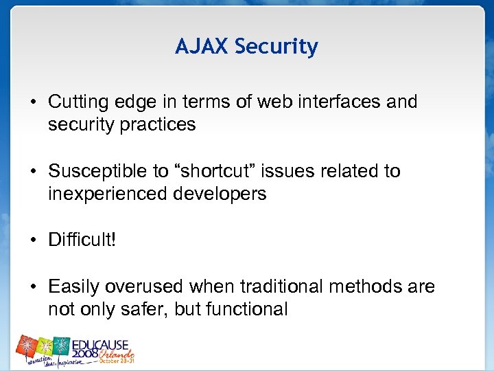AJAX Security • Cutting edge in terms of web interfaces and security practices •
