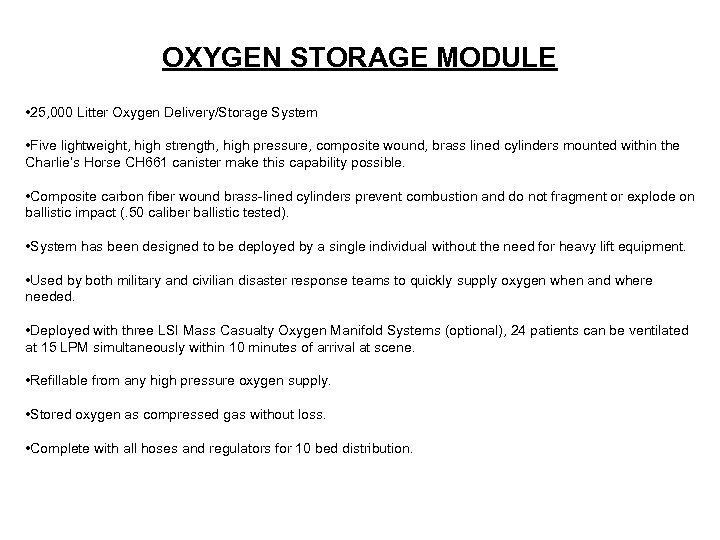 OXYGEN STORAGE MODULE • 25, 000 Litter Oxygen Delivery/Storage System • Five lightweight, high