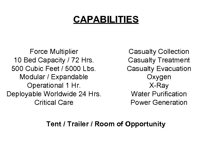 CAPABILITIES Force Multiplier 10 Bed Capacity / 72 Hrs. 500 Cubic Feet / 5000