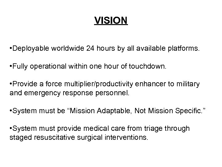 VISION • Deployable worldwide 24 hours by all available platforms. • Fully operational within