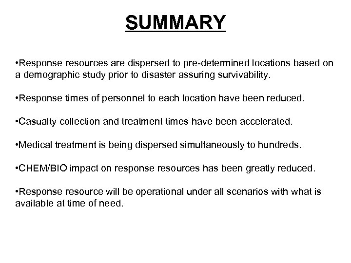 SUMMARY • Response resources are dispersed to pre-determined locations based on a demographic study