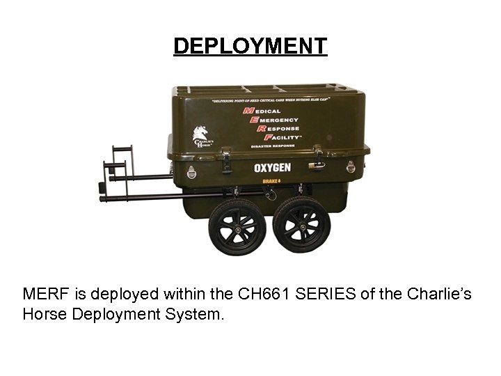 DEPLOYMENT MERF is deployed within the CH 661 SERIES of the Charlie’s Horse Deployment