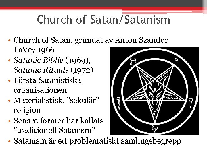 Church of Satan/Satanism • Church of Satan, grundat av Anton Szandor La. Vey 1966