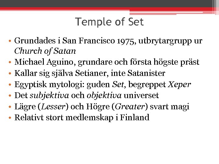 Temple of Set • Grundades i San Francisco 1975, utbrytargrupp ur Church of Satan