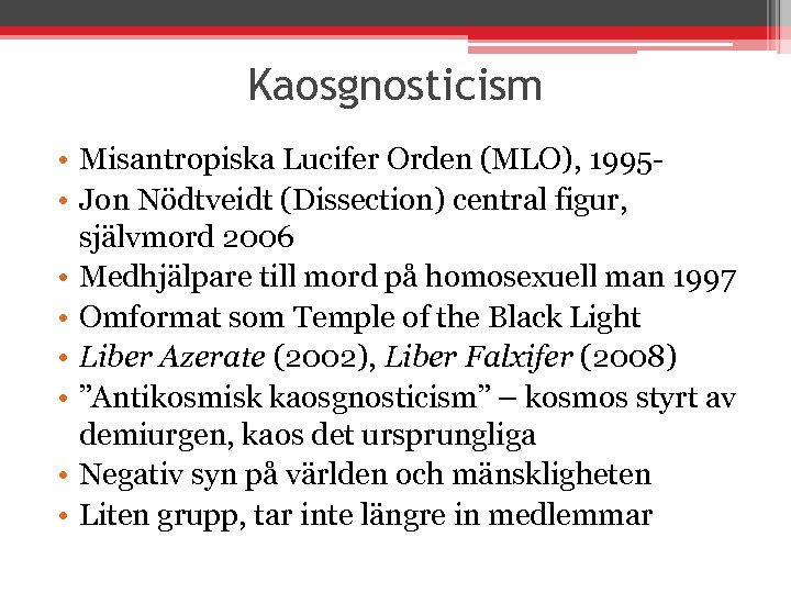 Kaosgnosticism • Misantropiska Lucifer Orden (MLO), 1995 • Jon Nödtveidt (Dissection) central figur, självmord