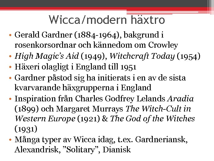 Wicca/modern häxtro • Gerald Gardner (1884 -1964), bakgrund i rosenkorsordnar och kännedom om Crowley