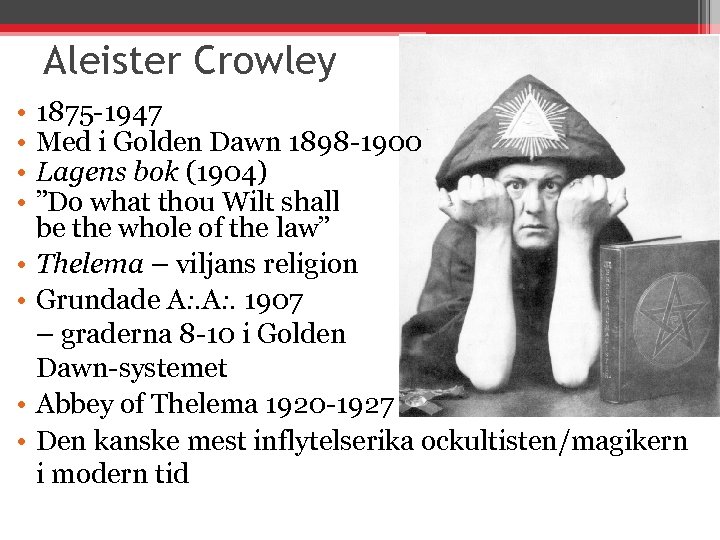 Aleister Crowley • • 1875 -1947 Med i Golden Dawn 1898 -1900 Lagens bok
