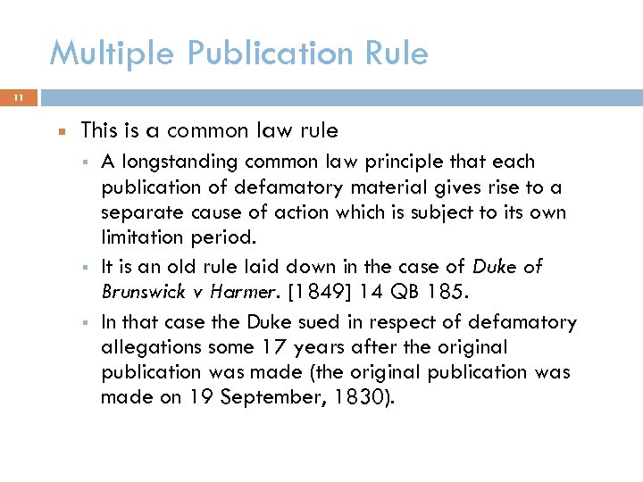 Multiple Publication Rule 11 This is a common law rule A longstanding common law