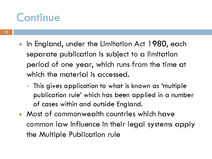 Continue 13 In England, under the Limitation Act 1980, each separate publication is subject