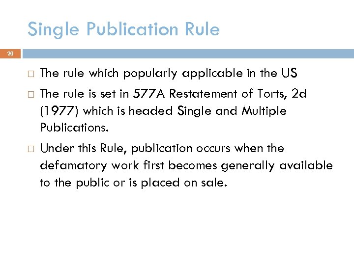Single Publication Rule 20 The rule which popularly applicable in the US The rule