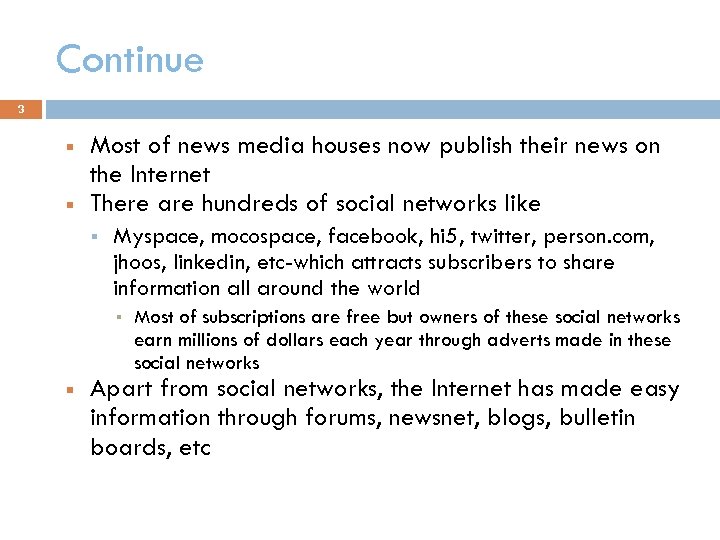 Continue 3 Most of news media houses now publish their news on the Internet