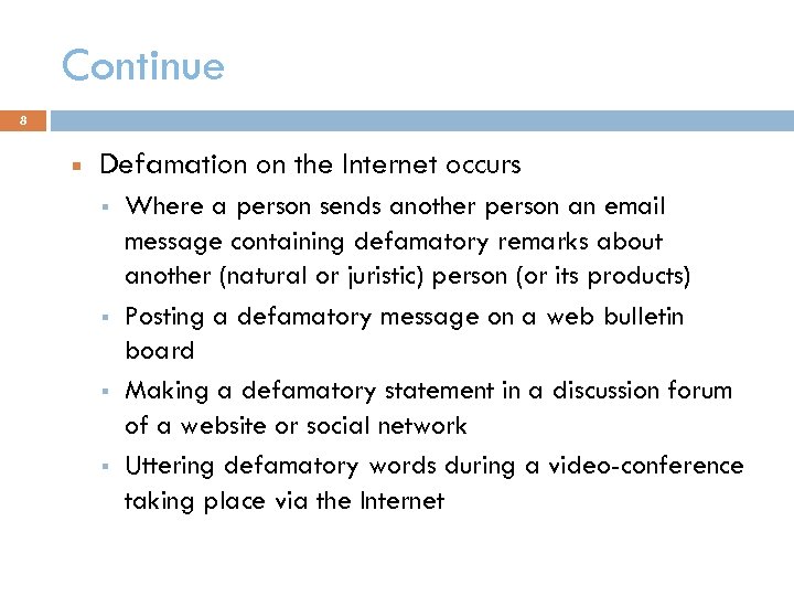 Continue 8 Defamation on the Internet occurs Where a person sends another person an