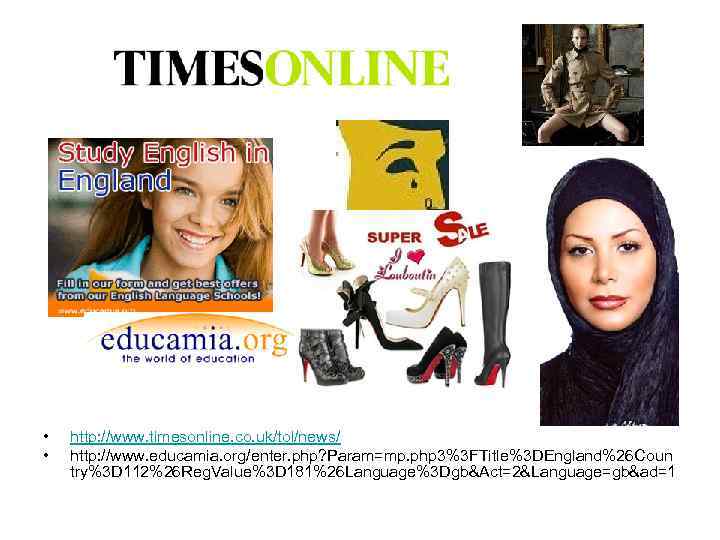  • • http: //www. timesonline. co. uk/tol/news/ http: //www. educamia. org/enter. php? Param=mp.