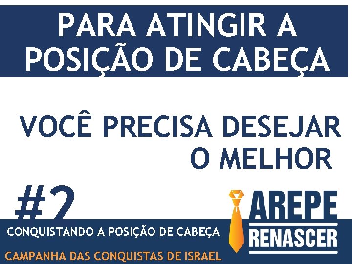 PARA ATINGIR A POSIÇÃO DE CABEÇA VOCÊ PRECISA DESEJAR O MELHOR #2 CONQUISTANDO A