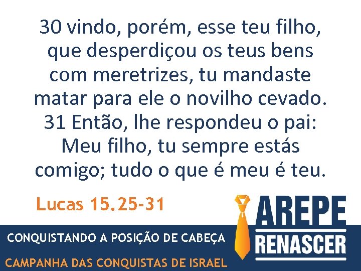 30 vindo, porém, esse teu filho, que desperdiçou os teus bens com meretrizes, tu