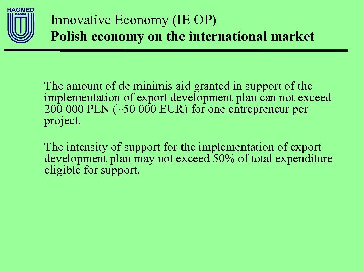 Innovative Economy (IE OP) Polish economy on the international market The amount of de