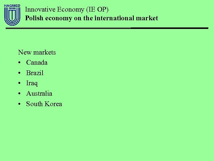 Innovative Economy (IE OP) Polish economy on the international market New markets • Canada
